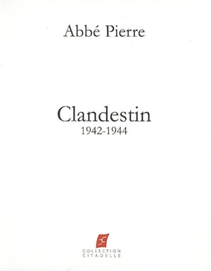 Clandestin : 1942-1944 - Abbé Pierre