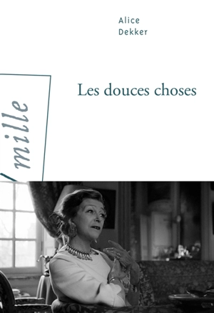 Les douces choses - Alice Dekker