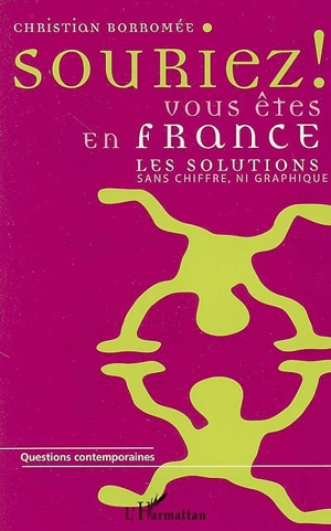 Souriez ! Vous êtes en France : les solutions sans chiffre, ni graphique - Christian Borromée