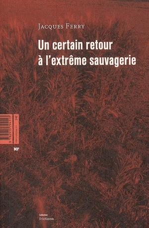 Un certain retour à l'extrême sauvagerie. Eros Dynamo - Jacques Ferry