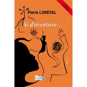 Si d'aventure... - Pierre Luneval