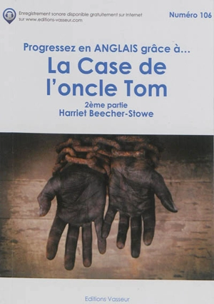 Progressez en anglais grâce à... La case de l'oncle Tom. Vol. 2 - Harriet Beecher Stowe