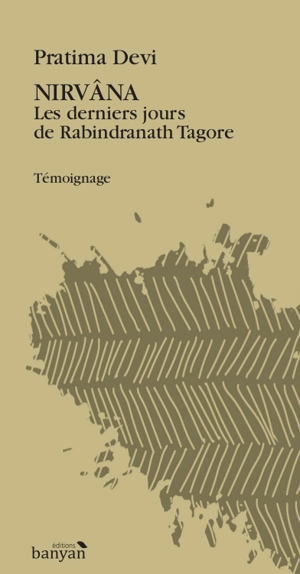 Nirvâna : les derniers jours de Rabindranath Tagore : témoignage - Pratima Devi