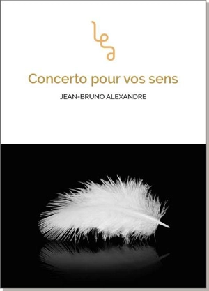 Concerto pour vos sens : roman contemporain - Jean-Bruno Alexandre