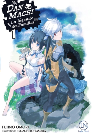 Danmachi : la légende des Familias. Vol. 1 - Fujino Omori