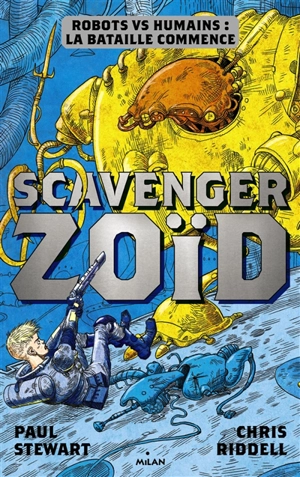 Scavenger. Zoïd : robots vs humains : la bataille commence - Paul Stewart