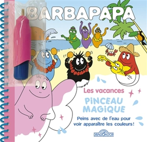 Barbapapa : les vacances : pinceau magique - Alice Taylor