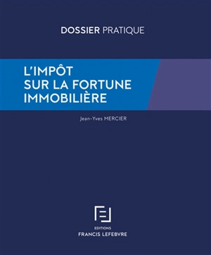 L'impôt sur la fortune immobilière - Jean-Yves Mercier