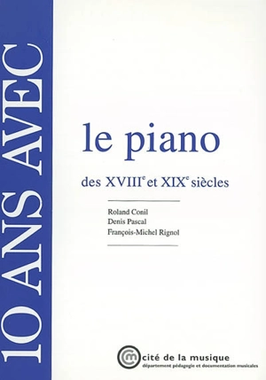 10 ans avec le piano des XVIIIe et XIXe siècles - Roland Conil