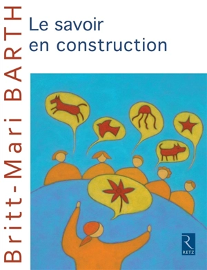 Le savoir en construction - Britt-Mari Barth