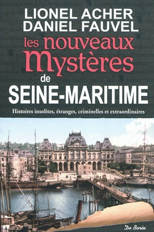 Les nouveaux mystères de Seine-Maritime - Lionel Acher