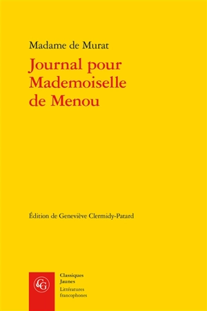 Journal pour mademoiselle de Menou - Henriette-Julie de Castelnau de Murat