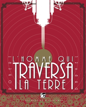 L'homme qui traversa la Terre - Robert Darvel