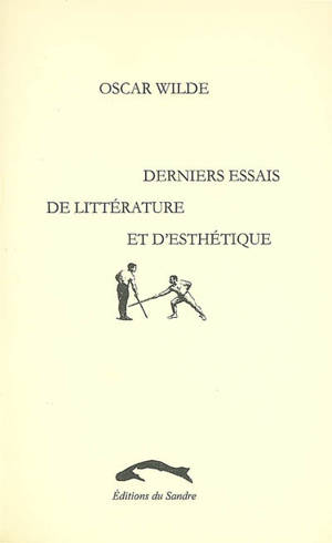 Derniers essais de littérature et d'esthétique : 1887-1890 - Oscar Wilde