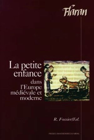 La petite enfance dans l'Europe médiévale et moderne : actes - Centre culturel de l'abbaye de Flaran (Valence-sur-Baïse, Gers). Colloque (16 ; 1994)