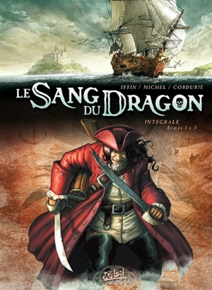 Le sang du dragon : tomes 1 à 3 - Jean-Luc Istin