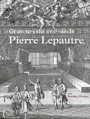 Inventaire du fonds français, graveurs du XVIIe siècle. Vol. 13. Pierre Lepautre - Bibliothèque nationale de France. Département des estampes et de la photographie