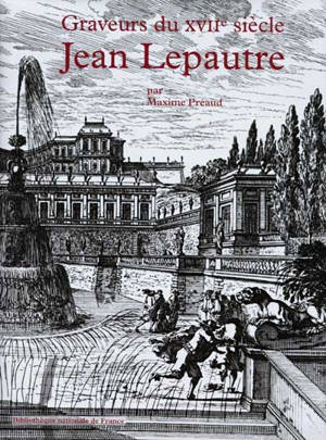 Inventaire du fonds français, graveurs du XVIIe siècle. Vol. 12. Jean Lepautre, 2e partie - Bibliothèque nationale de France. Département des estampes et de la photographie