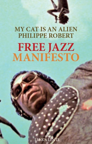 Free jazz manifesto - Philippe Robert