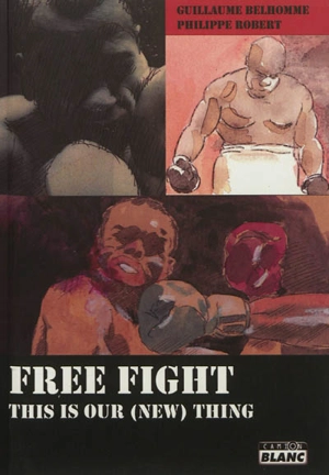 Free fight : this is our, new, thing - Guillaume Belhomme