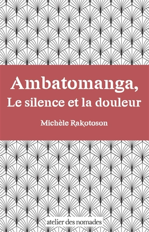 Ambatomanga, le silence et la douleur - Michèle Rakotoson