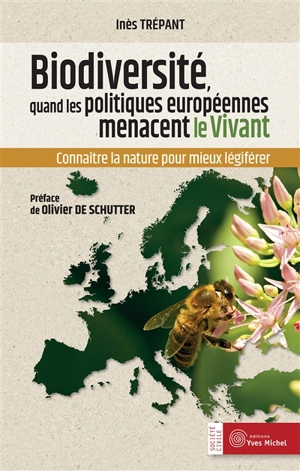 Biodiversité : quand les politiques européennes menacent le vivant : connaître la nature pour mieux légiférer - Inès Trépant