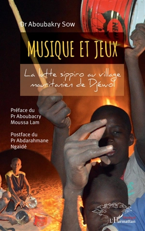 Musique et jeux : la lutte sippiro au village mauritanien de Djéwol - Aboubakry Sow
