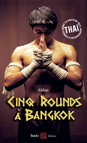 Cinq rounds à Bangkok : dans la moiteur des camps d'entraînement thaï - Abbas