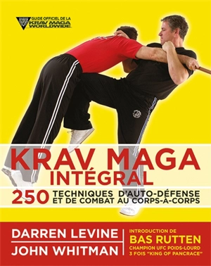 Krav maga intégral : 250 techniques d'auto-défense et de combat au corps-à-corps - Darren Levine