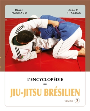 L'encyclopédie du jiu-jitsu brésilien. Vol. 2 - Rigan Machado