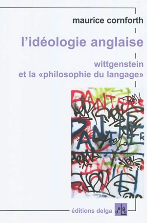 L'idéologie anglaise. Wittgenstein et la philosophie du langage - Maurice Campbell Cornforth