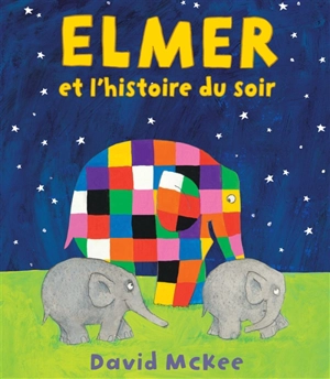 Elmer et l'histoire du soir - David McKee