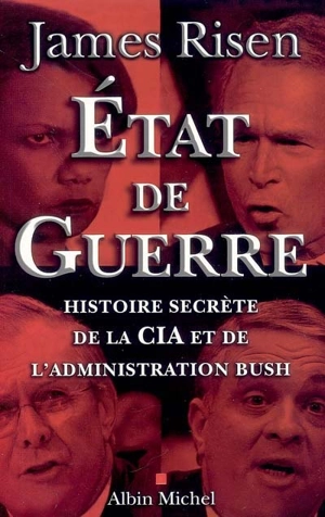 Etat de guerre : histoire secrète de la CIA et de l'administration Bush - James Risen