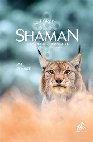 Shaman : la trilogie. Vol. 2. La vision - Tigran