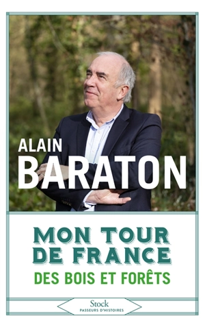 Mon tour de France des bois et forêts - Alain Baraton