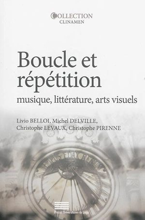 Boucle et répétition : musique, littérature, arts visuels