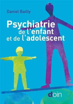 Psychiatrie de l'enfant et de l'adolescent - Daniel Bailly