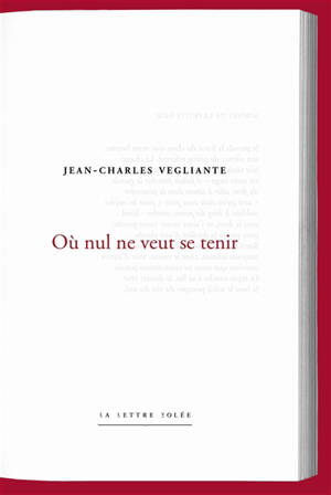 Où nul ne veut se tenir - Jean-Charles Vegliante