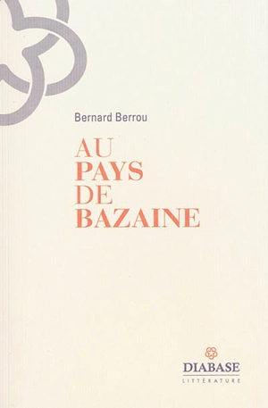 Au pays de Bazaine : le chanteur de l'aube - Bernard Berrou