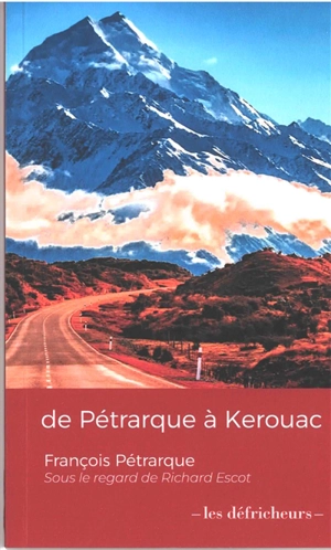 De Pétrarque à Kerouac : L'ascension du mont Ventoux - Pétrarque