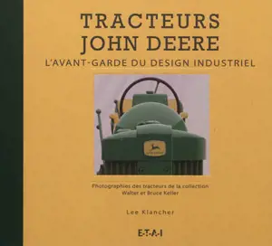 Tracteurs John Deere : l'avant-garde du design industriel - Lee Klancher