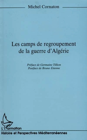 Les camps de regroupement de la guerre d'Algérie - Michel Cornaton