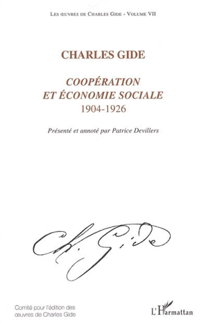 Les oeuvres de Charles Gide. Vol. 7. Coopération et économie sociale, 1904-1926 - Charles Gide