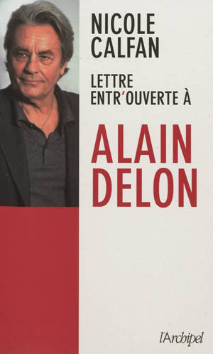 Lettre entr'ouverte à Alain Delon - Nicole Calfan