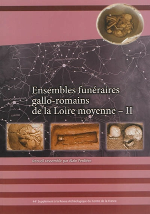 Ensembles funéraires gallo-romains de la Loire moyenne. Vol. 2