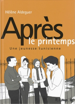 Après le printemps : une jeunesse tunisienne - Hélène Aldeguer