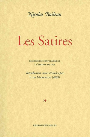 Les satires : réimprimées conformément à l'édition de 1701, dite édition favorite - Nicolas Boileau