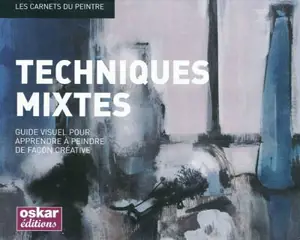 Techniques mixtes : guide visuel pour apprendre à peindre de façon créative - Gemma Guasch