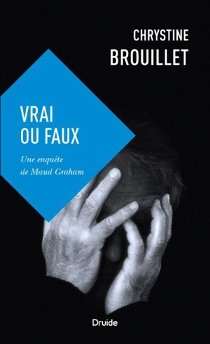 Vrai ou faux : une enquête de Maud Graham 16 - Chrystine Brouillet