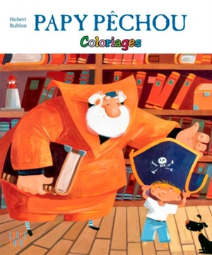 Papy Pêchou : coloriages - Hubert Rublon